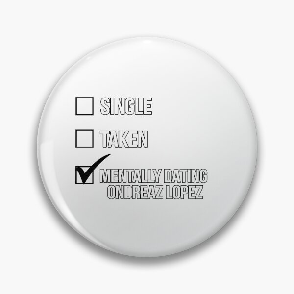 Item preview, Single, Taken, Mentally Dating Ondreaz Lopez designed and sold by 2000sbabyangel.