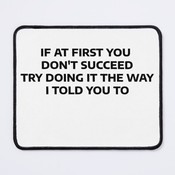 Item preview, If at first you don't succeed, try doing it my way designed and sold by WakeNBake-Tees.
