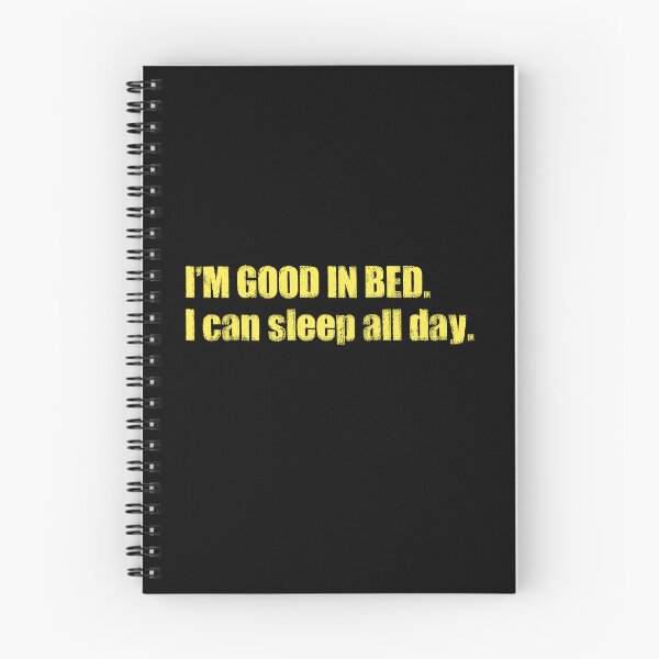 Item preview, I'm Good In Bed. I Can Sleep All Day. Viral Meme Funny Quote. Lazy Person designed and sold by SillyMerchant.