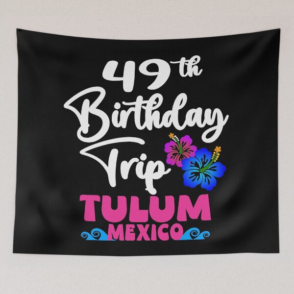 Item preview, 49th Birthday Trip Tulum Mexico designed and sold by giftfromheart.