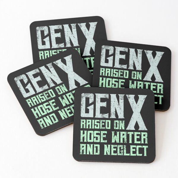 Item preview, Gen X Raised On Hose Water And Neglect designed and sold by StanPera.
