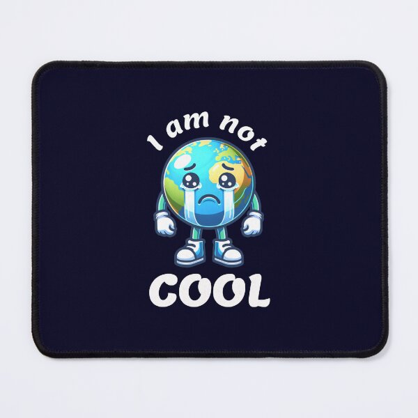 Item preview, I am not Cool Sad Earth designed and sold by Gee-Na.