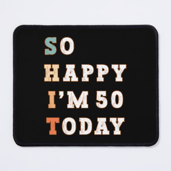Item preview, So Happy I'm 50 Today designed and sold by franktact.
