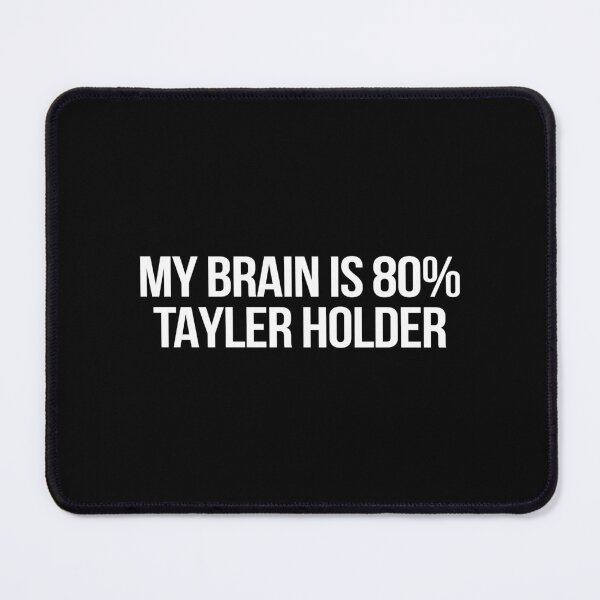 Item preview, My Brain is 80% Tayler Holder designed and sold by deluluhaze.