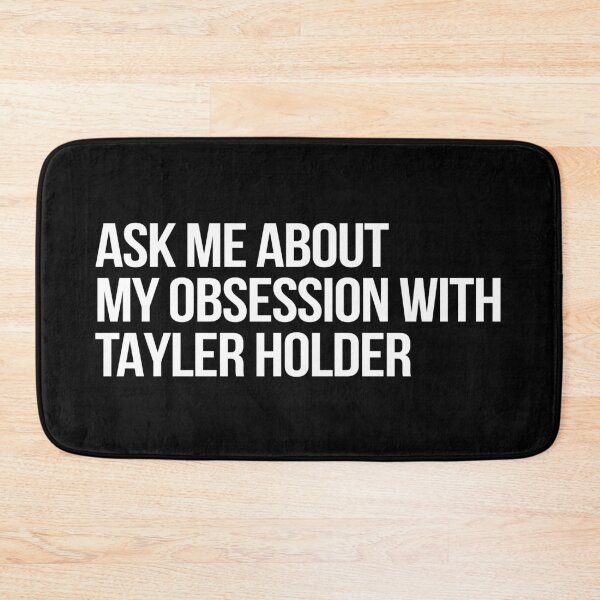 Item preview, Ask me About my Obsession with Tayler Holder designed and sold by deluluhaze.
