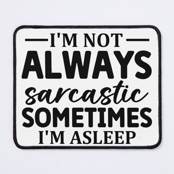 Item preview, I'm Not Always Sarcastic Sometimes I'm Asleep designed and sold by Hairball-Pets.
