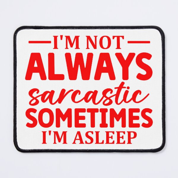 Item preview, I'm Not Always Sarcastic Sometimes I'm Asleep  designed and sold by Hairball-Pets.