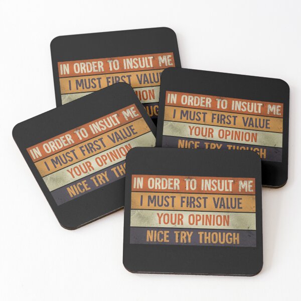Item preview, In Order To Insult me I Must First Value Your Opinion Nice Try Though designed and sold by HorizonDesignz.
