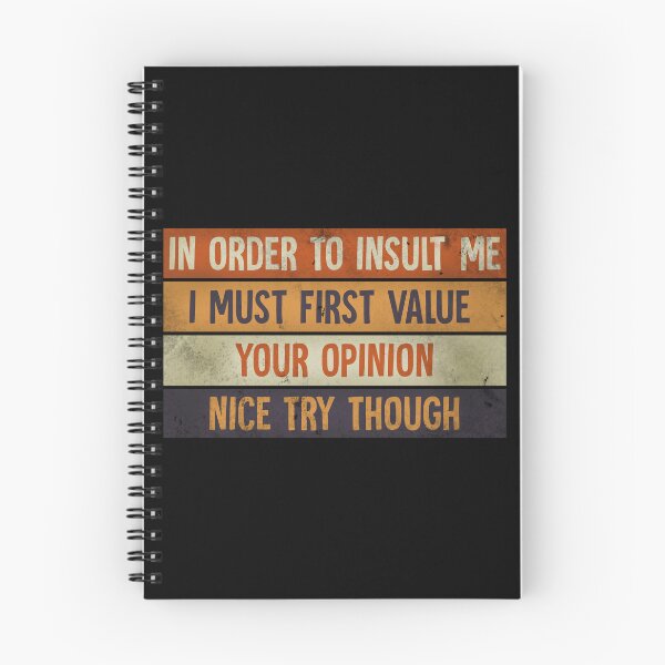 Item preview, In Order To Insult me I Must First Value Your Opinion Nice Try Though designed and sold by HorizonDesignz.