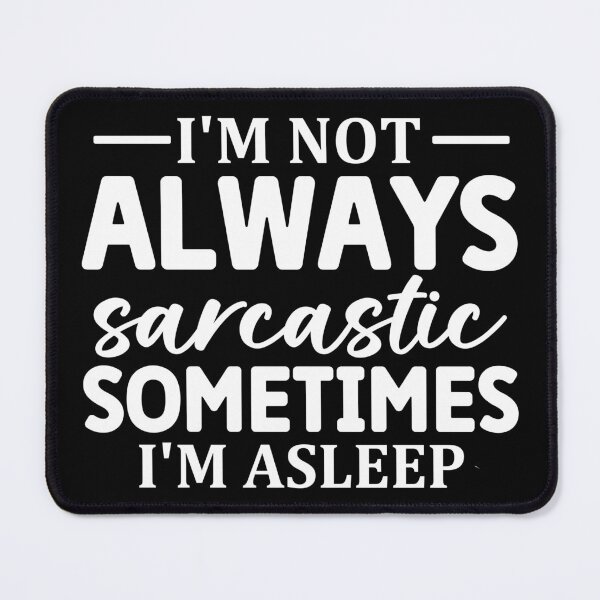 Item preview, I'm Not Always Sarcastic Sometimes I'm Asleep  designed and sold by Hairball-Pets.