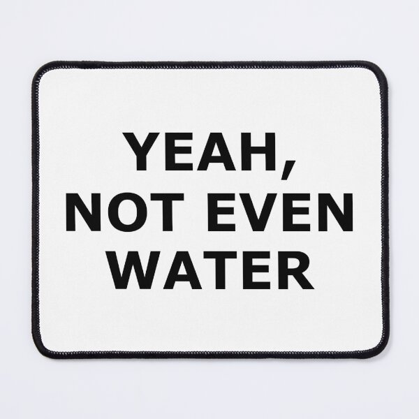 Item preview, Yeah Not Even Water - Ramadan Design designed and sold by JenDouArt.