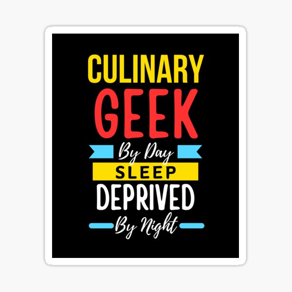 Item preview, Culinary geek by day sleep deprived by night designed and sold by annoying-shirts.