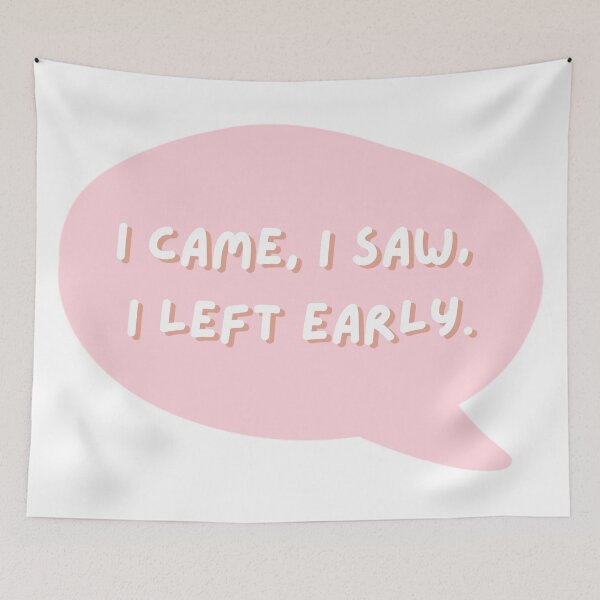 Item preview, I Came I Saw I Left Early designed and sold by Cawaiico.