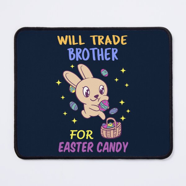 Item preview, Will Trade Brother For Easter Candy III designed and sold by Lemon Pepper.