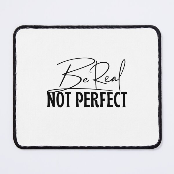 Item preview, Be Real Not Perfect designed and sold by Simplystik.