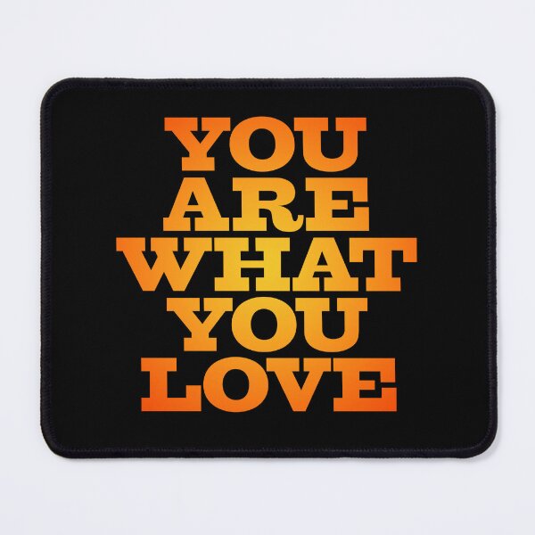 Item preview, You are what you love v.3 designed and sold by x1brett.