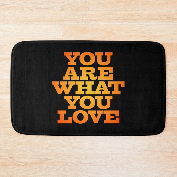 Item preview, You are what you love v.3 designed and sold by x1brett.