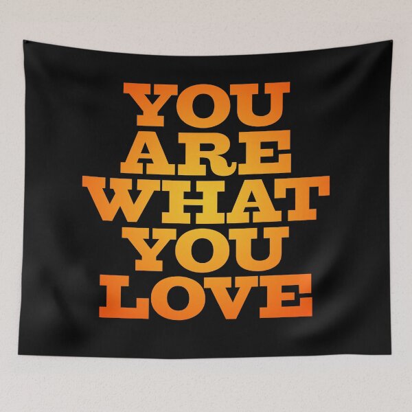 Item preview, You are what you love v.3 designed and sold by x1brett.