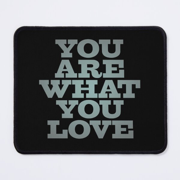 Item preview, You are what you love v.4 designed and sold by x1brett.