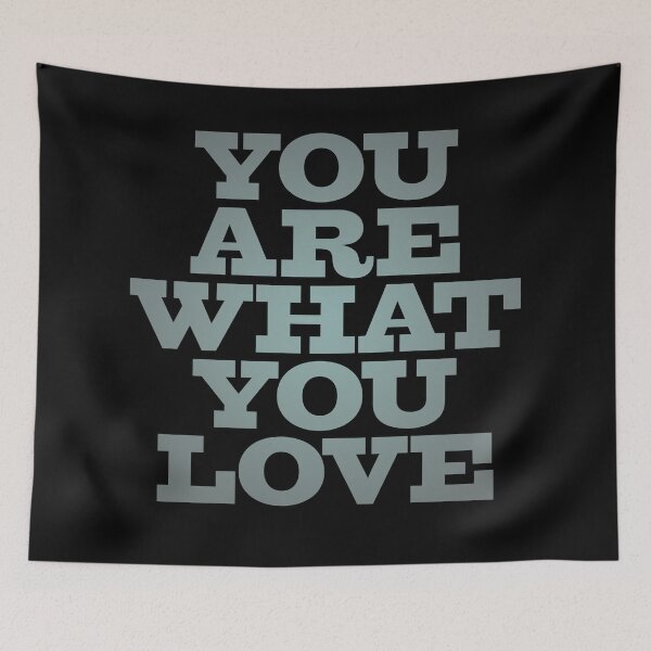 Item preview, You are what you love v.4 designed and sold by x1brett.