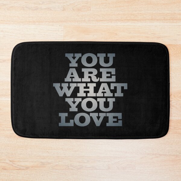 Item preview, You are what you love v.5 designed and sold by x1brett.