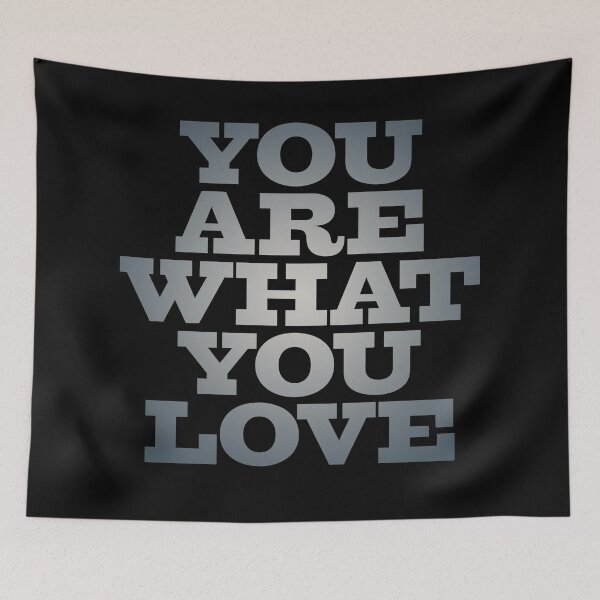 Item preview, You are what you love v.5 designed and sold by x1brett.