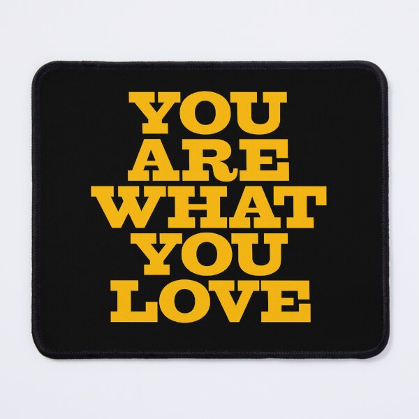Item preview, You are what you love v.8 designed and sold by x1brett.