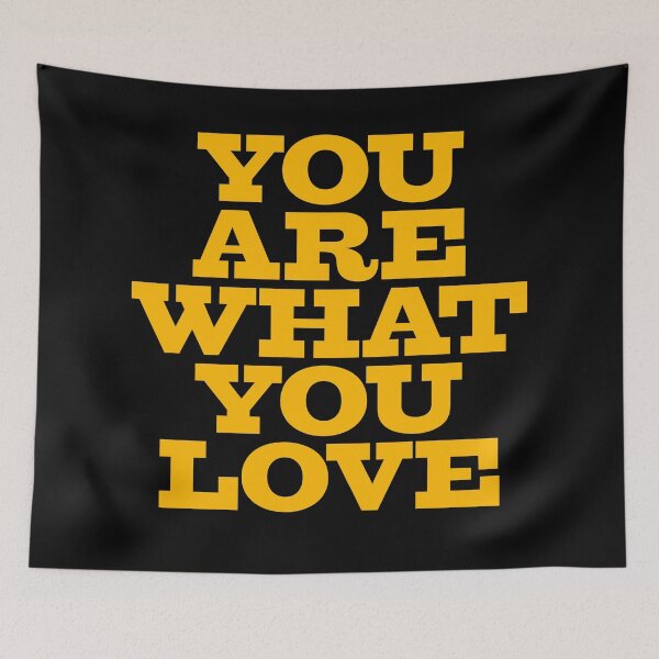 Item preview, You are what you love v.8 designed and sold by x1brett.