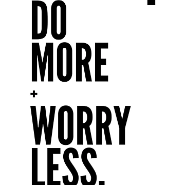 Artwork thumbnail, Do More Worry Less by InkImagination1