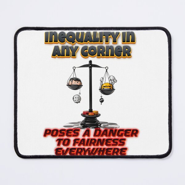 Item preview, Inequality in any corner poses a danger to fairness everywhere designed and sold by Digistorma.