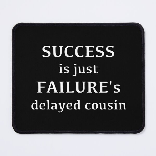 Item preview, Success is just Failure's delayed cousin designed and sold by Pixel Press Prints.