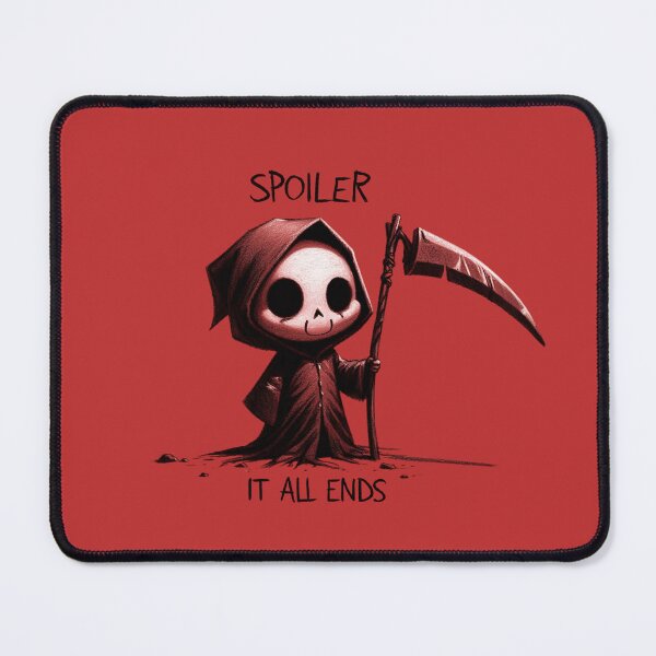 Item preview, Grim Humor - "Spoiler: It All Ends" designed and sold by RuyaFab.