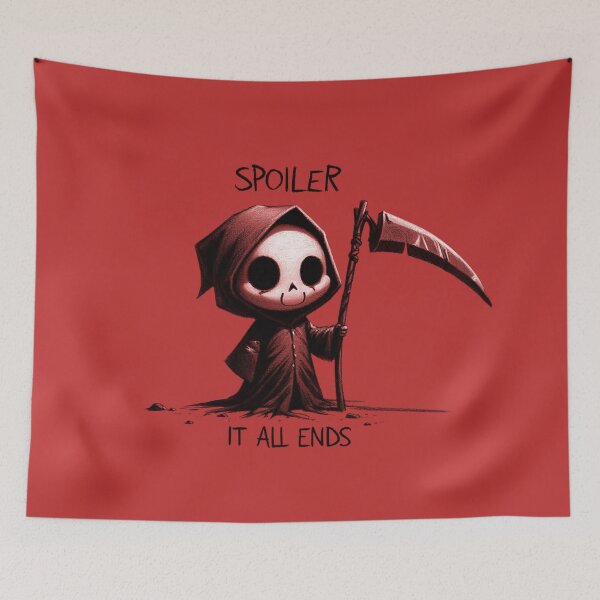 Item preview, Grim Humor - "Spoiler: It All Ends" designed and sold by RuyaFab.