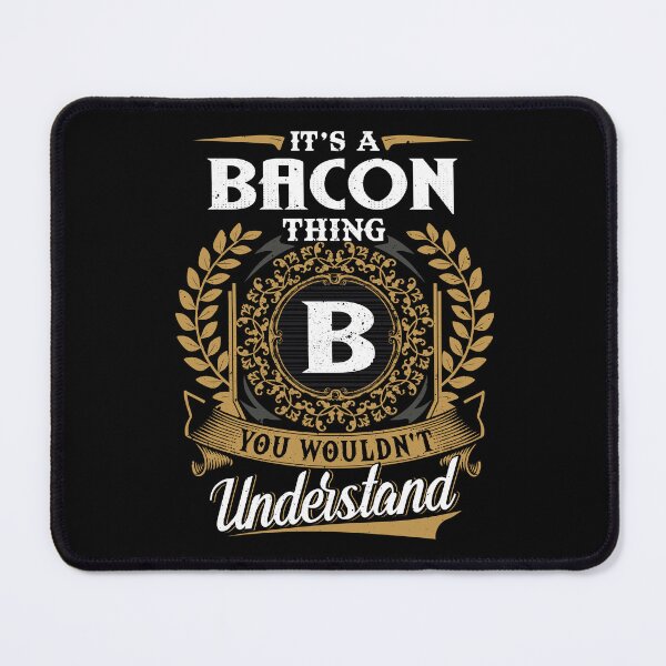 Item preview, It Is A Bacon Thing You Wouldnt Understand designed and sold by Huck-me.