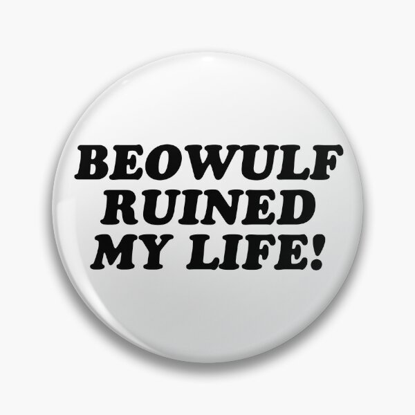 Item preview, BEOWULF RUINED MY LIFE! designed and sold by wordswithfonts.