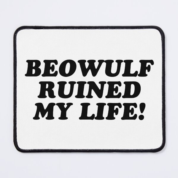 Item preview, BEOWULF RUINED MY LIFE! designed and sold by wordswithfonts.