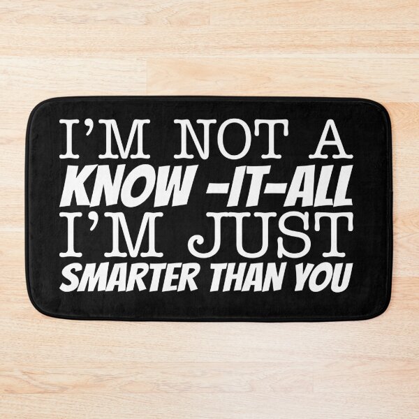 Item preview, I'm not a know-it-all I'm just smarter than you designed and sold by offthedome.