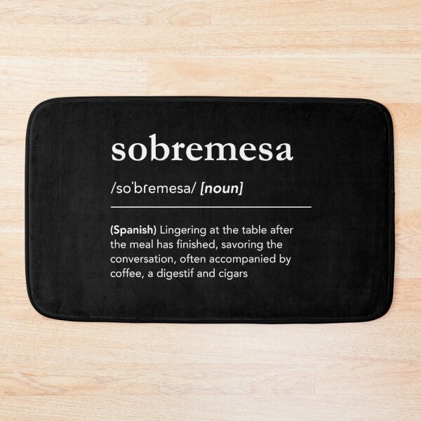 Item preview, Sobremesa definition, sobremesa meaning, spanish words, family dinner, sobremesa significado designed and sold by lagunaklein.