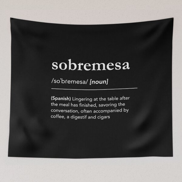 Item preview, Sobremesa definition, sobremesa meaning, spanish words, family dinner, sobremesa significado designed and sold by lagunaklein.