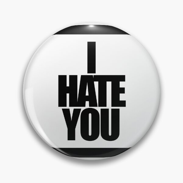 Item preview, I HATE YOU designed and sold by MobsProject.