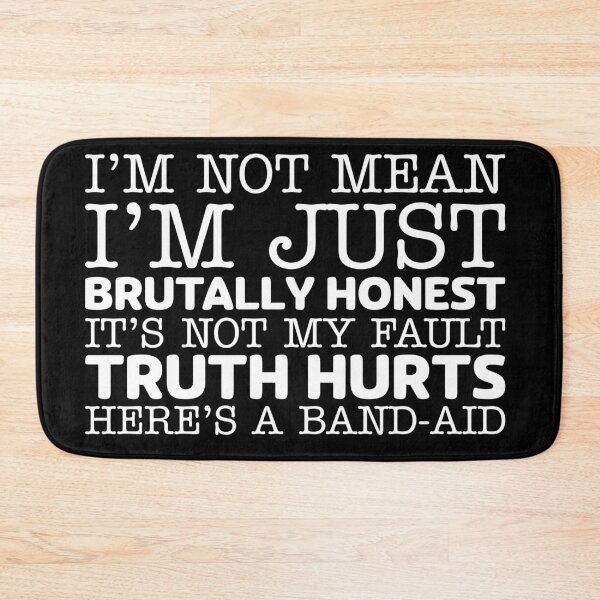 Item preview, I'm not mean I'm just brutally honest It's not my fault truth hurts Here's a band-aid designed and sold by offthedome.