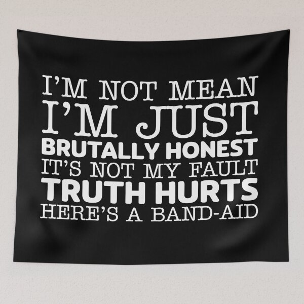 Item preview, I'm not mean I'm just brutally honest It's not my fault truth hurts Here's a band-aid designed and sold by offthedome.