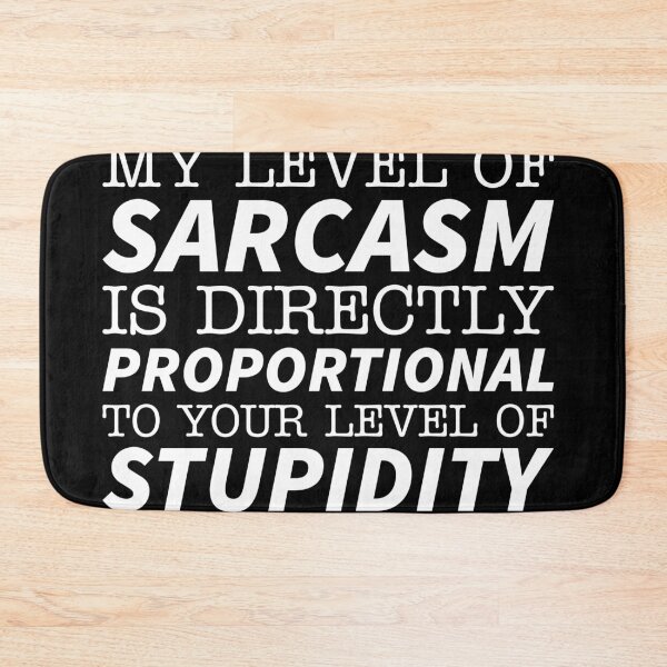 Item preview, My level of sarcasm is directly proportional to your level of stupidity designed and sold by offthedome.