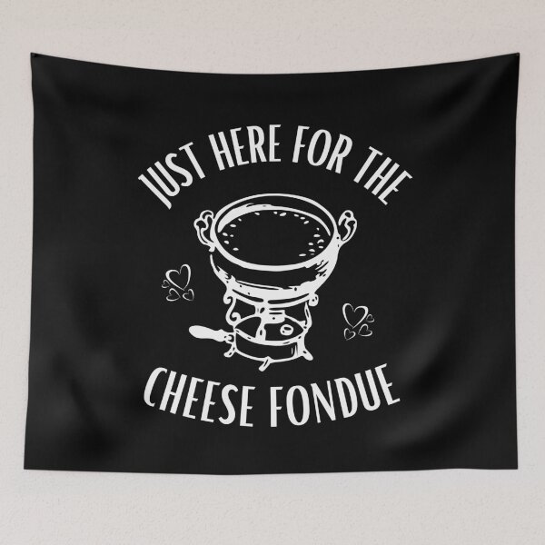Item preview, Funny saying Just here for the cheese fondue designed and sold by Elwetritsche.