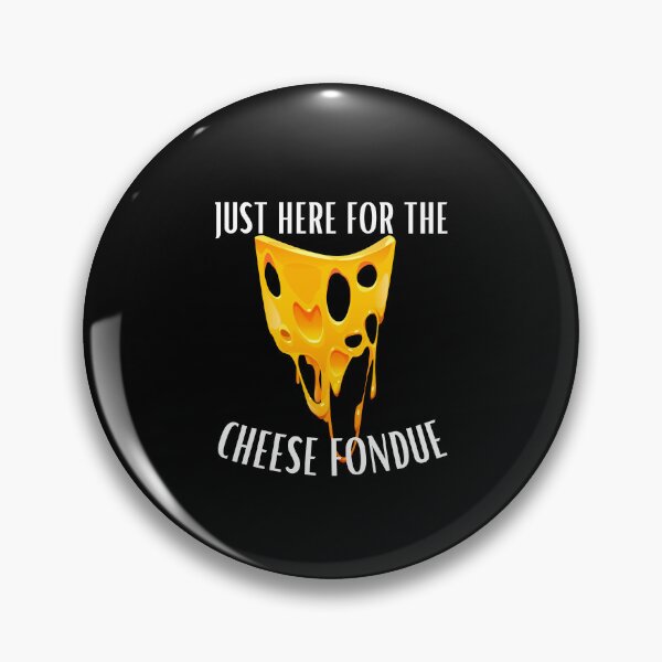 Item preview, Funny saying Just here for the cheese fondue designed and sold by Elwetritsche.