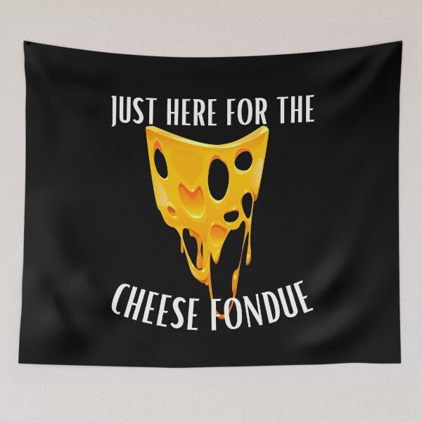 Item preview, Funny saying Just here for the cheese fondue designed and sold by Elwetritsche.