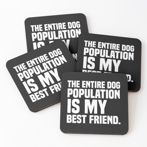 Item preview, The Entire Dog Population Is My Best Friend designed and sold by kjanedesigns.