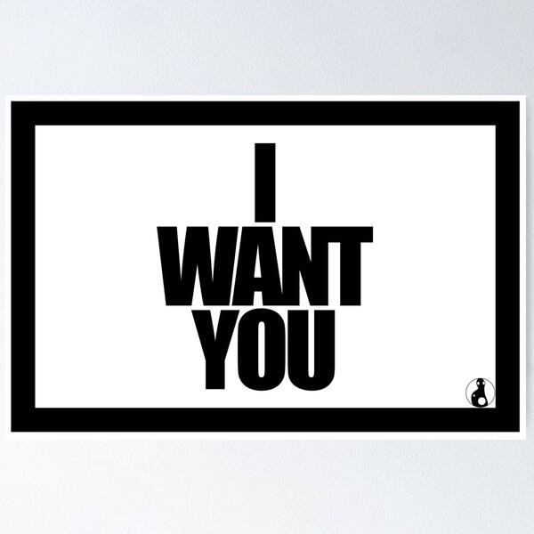 I Want You Posters for Sale | Redbubble