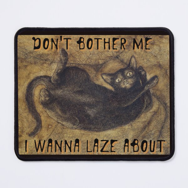 Item preview, Don't bother me. I wanna laze about designed and sold by alczar.