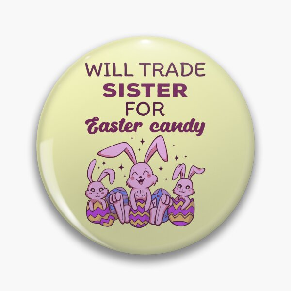 Item preview, Will Trade Sister For Easter Candy IV designed and sold by Lemon Pepper.
